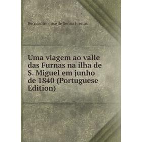 

Книга Uma viagem ao valle das Furnas na ilha de S. Miguel em junho de 1840 (Portuguese Edition)