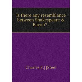 

Книга Is there any resemblance between Shakespeare & Bacon
