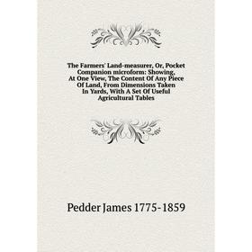 

Книга The Farmers' Land-measurer, Or, Pocket Companion microform: Showing, At One View, The Content Of Any Piece Of Land, From