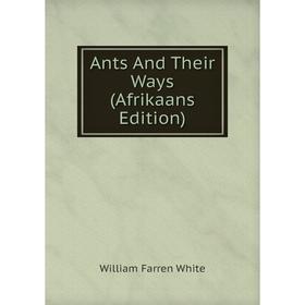 

Книга Ants And Their Ways (Afrikaans Edition)