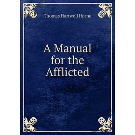 

Книга A Manual for the Afflicted