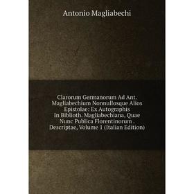 

Книга Clarorum Germanorum Ad Ant
