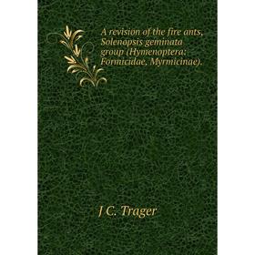

Книга A revision of the fire ants, Solenopsis geminata group (Hymenoptera: Formicidae, Myrmicinae).