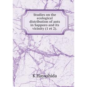 

Книга Studies on the ecological distribution of ants in Sapporo and its vicinity (1 et 2).