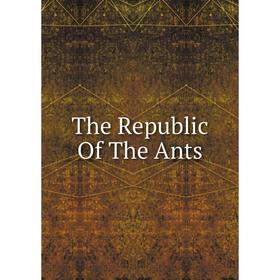 

Книга The Republic Of The Ants