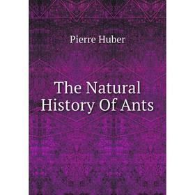 

Книга The Natural History Of Ants