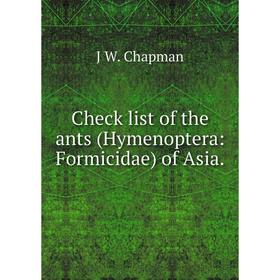 

Книга Check list of the ants (Hymenoptera: Formicidae) of Asia.
