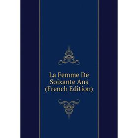 

Книга La Femme De Soixante Ans