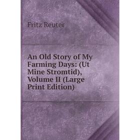 

Книга An Old Story of My Farming Days: (Ut Mine Stromtid), Volume II (Large Print Edition)