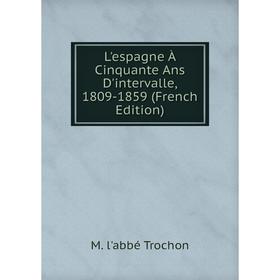

Книга L'espagne À Cinquante Ans D'intervalle, 1809-1859