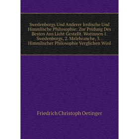 

Книга Swedenborgs Und Anderer Irrdische Und Himmlische Philosophie: Zur Prüfung Des Besten Ans Licht Gestellt