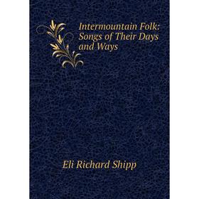 

Книга Intermountain Folk: Songs of Their Days and Ways