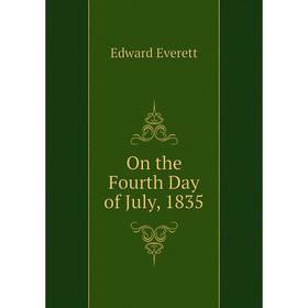 

Книга On the Fourth Day of July, 1835