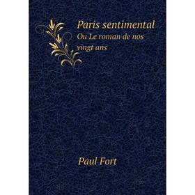 

Книга Paris sentimentalOu Le roman de nos vingt ans