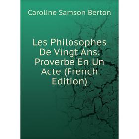 

Книга Les Philosophes De Vingt Ans: Proverbe En Un Acte