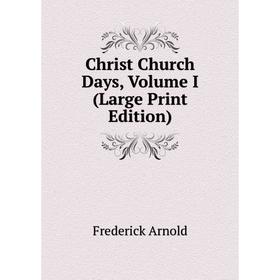 

Книга Christ Church Days, Volume I (Large Print Edition)