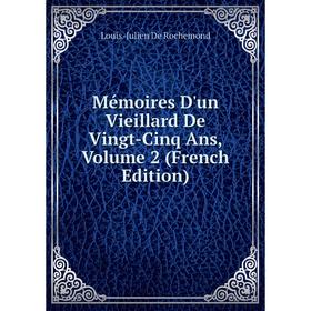

Книга Mémoires D'un Vieillard De Vingt-Cinq Ans, Volume 2