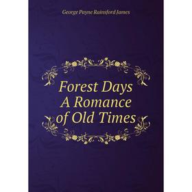 

Книга Forest Days A Romance of Old Times