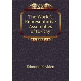 

Книга The World's Representative Assemblies of to-Day