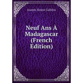 

Книга Neuf Ans À Madagascar