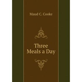 

Книга Three Meals a Day