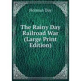 

Книга The Rainy Day Railroad War (Large Print Edition)