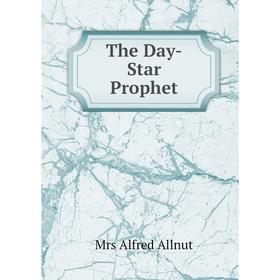 

Книга The Day-Star Prophet