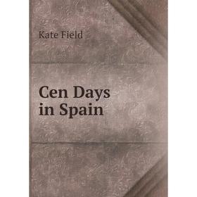 

Книга Cen Days in Spain
