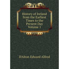 

Книга History of Ireland from the Earliest Times to the Present Day Volume 1