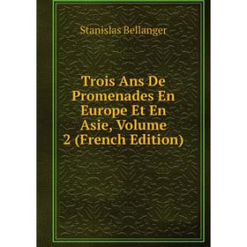 

Книга Trois Ans De Promenades En Europe Et En Asie, Volume 2 (French Edition)