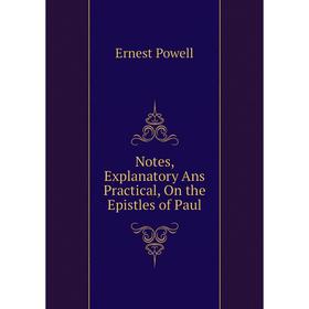 

Книга Notes, Explanatory Ans Practical, On the Epistles of Paul