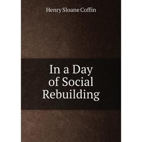 

Книга In a Day of Social Rebuilding