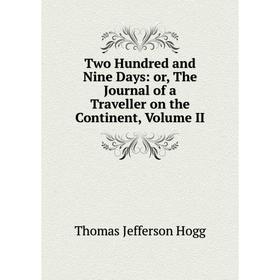 

Книга Two Hundred and Nine Days: or, The Journal of a Traveller on the Continent, Volume II