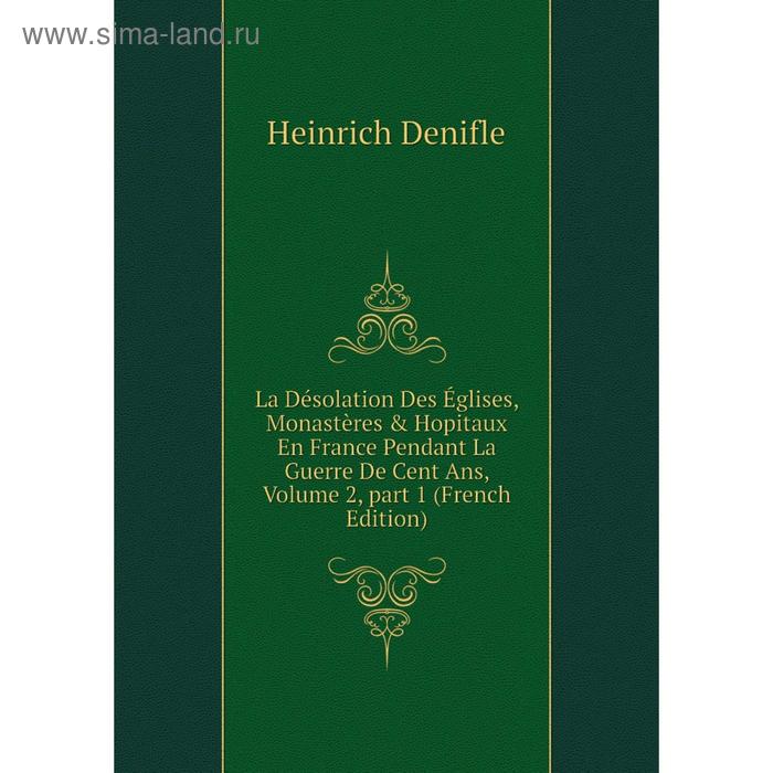 фото Книга la désolation des églises, monastères & hopitaux en france pendant la guerre de cent ans, volume 2, part 1 nobel press