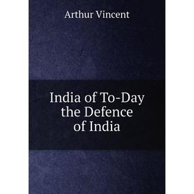 

Книга India of To-Day the Defence of India