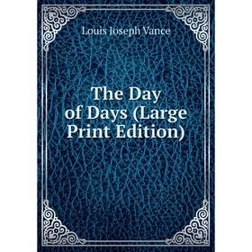 

Книга The Day of Days (Large Print Edition)