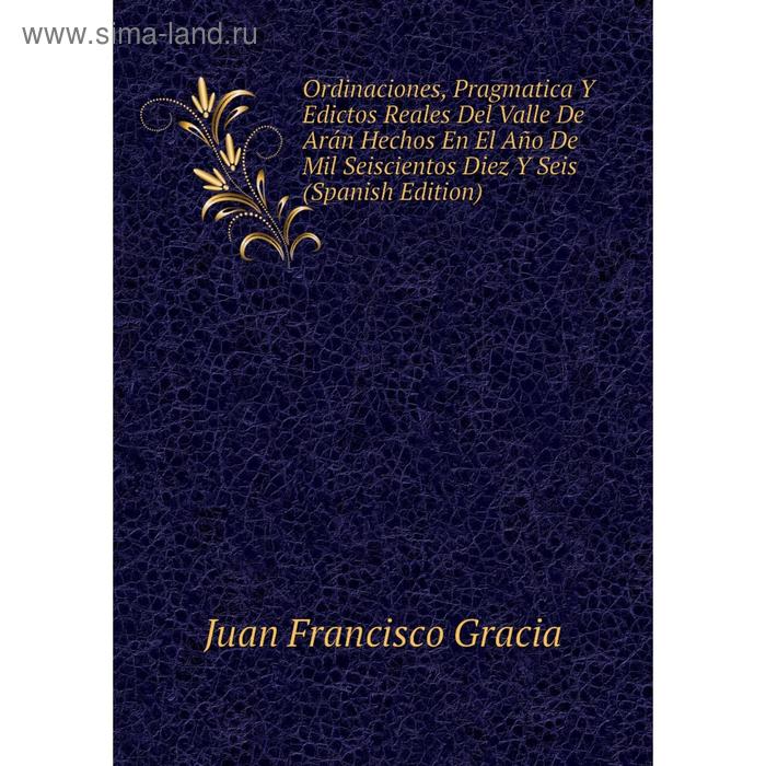 фото Книга ordinaciones, pragmatica y edictos reales del valle de arán hechos en el año de mil seiscientos diez y seis nobel press