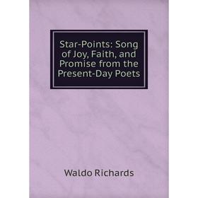

Книга Star-Points: Song of Joy, Faith, and Promise from the Present-Day Poets