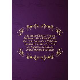 

Книга Año Santo Dentro, Y Fuera De Roma