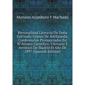 

Книга Personalidad Literaria De Doña Gertrudis Gómez De Avellaneda