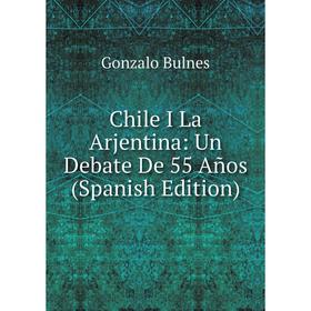 

Книга Chile I La Arjentina: Un Debate De 55 Años (Spanish Edition)