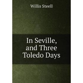 

Книга In Seville, and Three Toledo Days