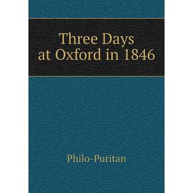 

Книга Three Days at Oxford in 1846
