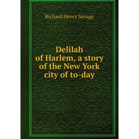 

Книга Delilah of Harlem, a story of the New York city of to-day