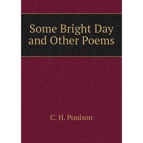 

Книга Some Bright Day and Other Poems