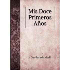 

Книга Mis Doce Primeros Años