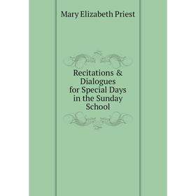

Книга Recitations & Dialogues for Special Days in the Sunday School