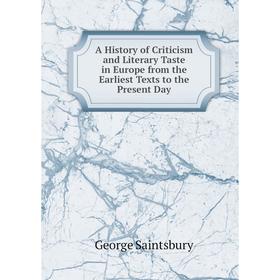

Книга A History of Criticism and Literary Taste in Europe from the Earliest Texts to the Present Day