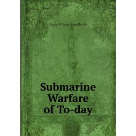 

Книга Submarine Warfare of To-day