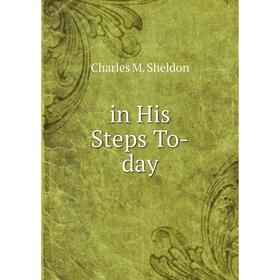 

Книга In His Steps To-day